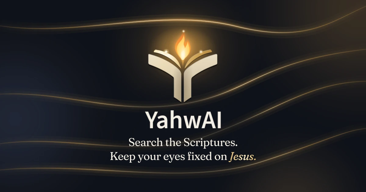 The YahwAI share card: an open book with a gold flame, the name YahwAI, and the words "Search the Scriptures. Keep your eyes fixed on Jesus."